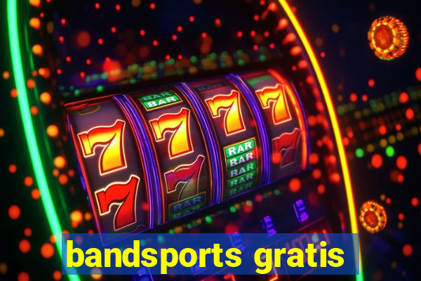 bandsports gratis